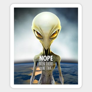 Alien: Nope, Been There Done That! on a Dark Background Magnet